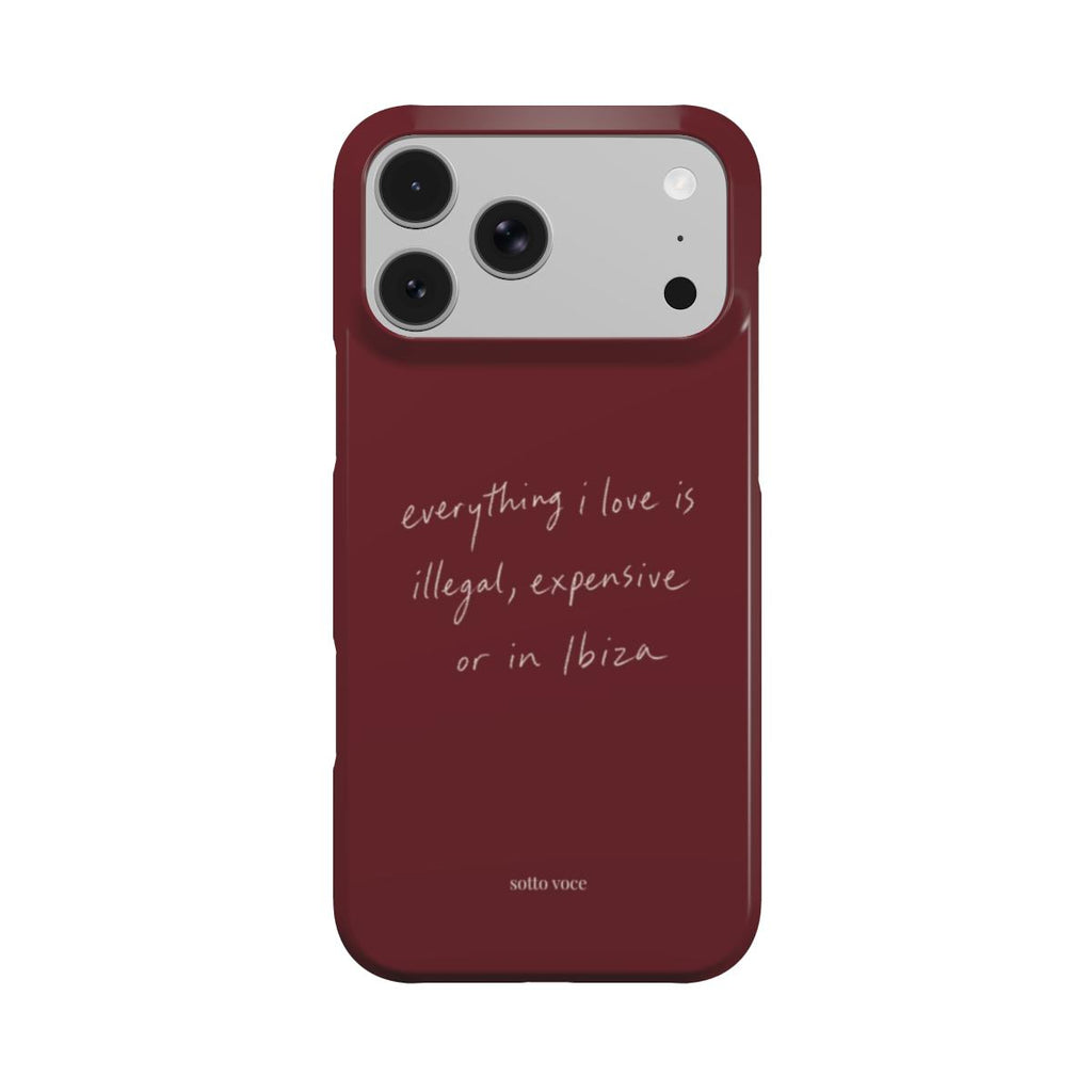 Snap Phone Case - Illegal, Expensive or in Ibiza (oxblood)