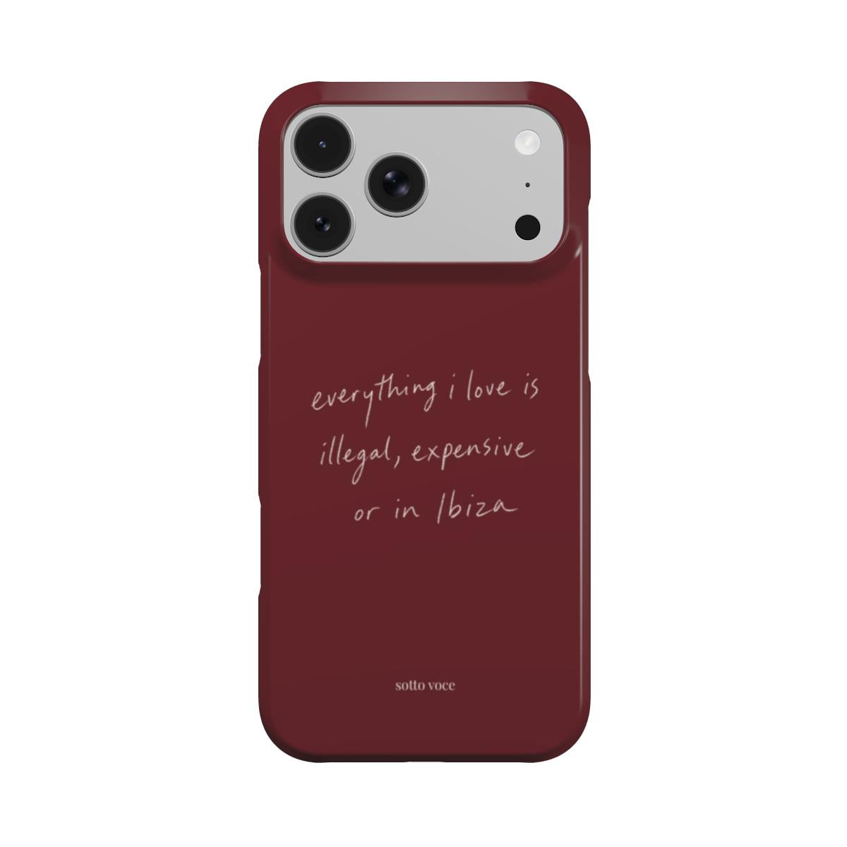 Snap Phone Case - Illegal, Expensive or in Ibiza (oxblood)