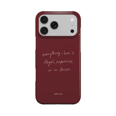 Illegal, Expensive or in Ibiza (oxblood) case